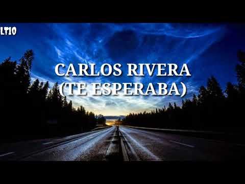 (-carlos-rivera-)-te-esperaba-»videos-lyrics«-primer-video