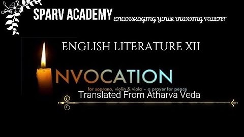 Invocation translated from Atharva Veda |English Literature XII |Full Chapter 1 with Comprehension