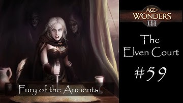 Age of Wonders 3 - The Elven Court (Alternate Path) - Fury of the Ancients (Part 6)