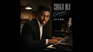 CHUKII BLU  Let It Ride | 90's R&B / New Jack Swing