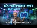 MadProfessor Laboratory launches Experiment #47- Your Voice in EU Democracy