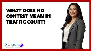 What Does No Contest Mean In Traffic Court?
