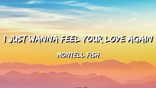 Montell Fish - I Just Wanna Feel Your Love Again (Lyrics) Resimi