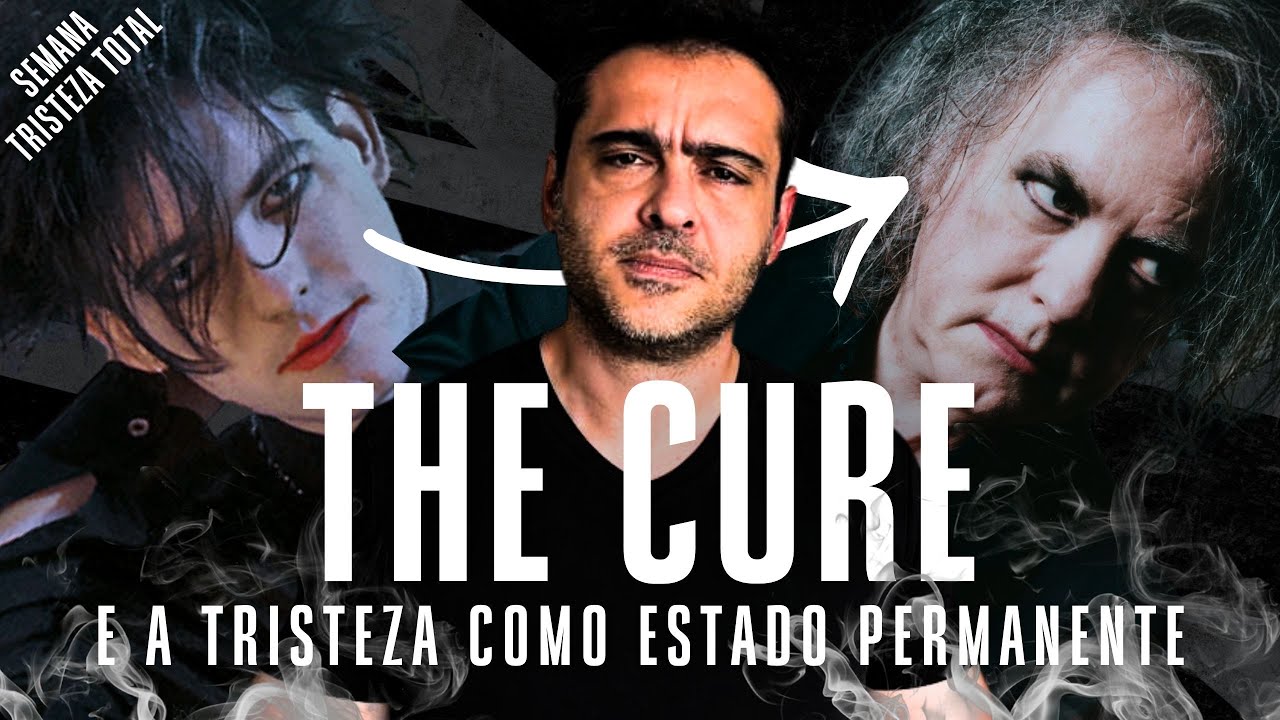 The Cure, o Fim do Futuro, e Por Que a Melancolia Nunca Acabou