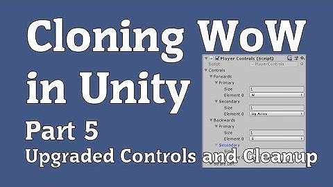Cloning WoW in Unity Part 5 - Upgraded Keybindings and Cleanup