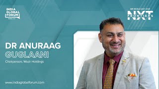 Dr Anuraag Guglaani, Wazir Holdings at IGF Middle East 2025: NXT FRONTIERS