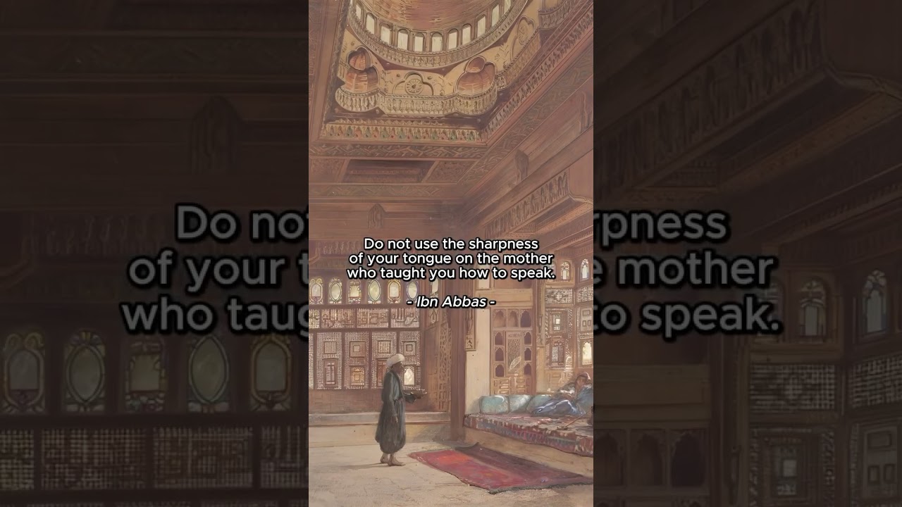 Don't use the sharpness of your tongue quote by Ibn Abbas 