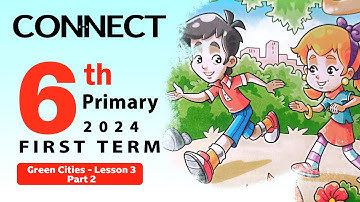 Lesson 3  | Part 2 |  Unit 1 | Connect Grade 6 | من كتاب المعاصر