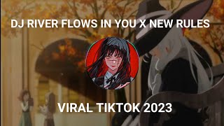 DJ RIVER FLOWS IN YOU X NEW RULES VIRAL TIKTOK 2023