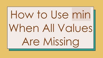 How to Use min When All Values Are Missing