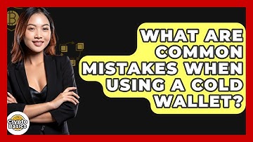 What Are Common Mistakes When Using A Cold Wallet? - CryptoBasics360.com