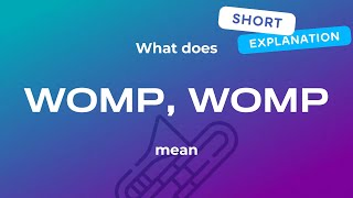 What does womp womp mean - short and simple explanation