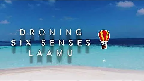 Droning Six Senses Laamu