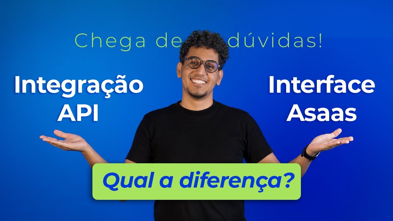 Api Asa Interface Asaas ou API: qual a melhor solução do Asaas para sua empresa ...