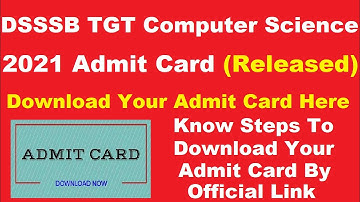 DSSSB TGT Computer Science 2021 Admit Card (Released) - How To Download DSSSB TGT Hall Ticket