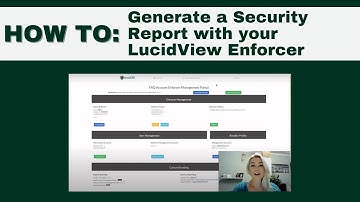 How to Generate a Security Report with your LucidView Enforcer