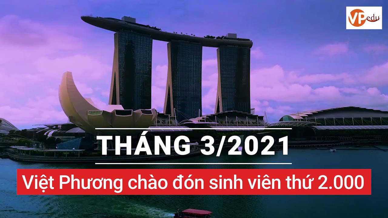 du hoc viet phuong  2022 Update  Việt Phương chào mừng du học sinh Singapore thứ 2000