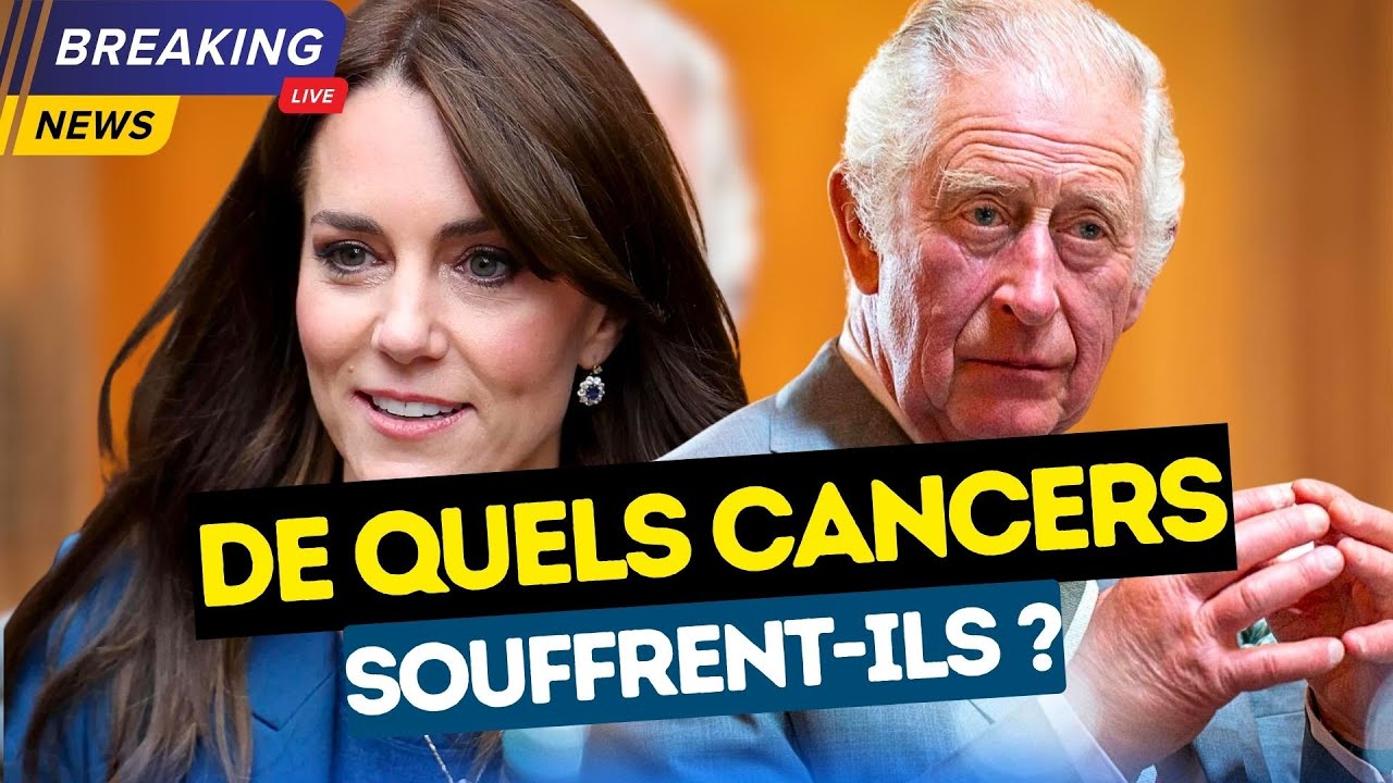 🔴Kate Middleton et Charles III : De quels cancers souffrent-ils