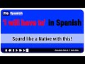 "I'll have to" in Spanish  - Sound like a Native With This Spanish Lesson