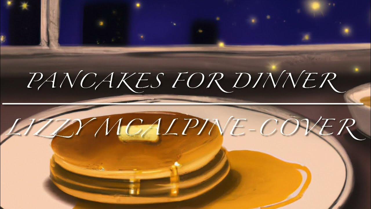 Pancakes For Dinner Lizzy McAlpine (Cover) YouTube