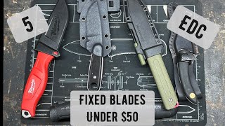5 good EDC fixed blades under 50 bucks