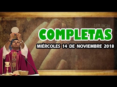 Oración de la noche (Completas), MIÉRCOLES 14 DE NOVIEMBRE 2018 | Padre Sam liturgia de las horas online