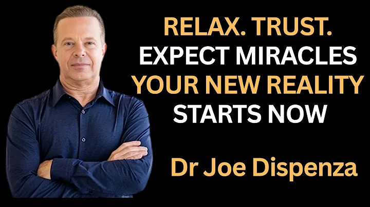 Relax. Trust. Expect Miracles—Your New Reality Starts NOW - Joe Dispenza Motivational Speech