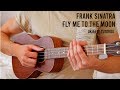 Frank Sinatra – Fly Me To The Moon EASY Ukulele Tutorial With Chords / Lyrics