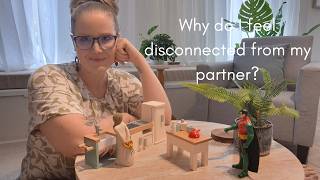 Why do I feel disconnected from my partner | Understanding relationship patterns.