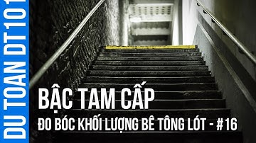 Dự toán DT101 #16 - Đo bóc bê tông lót bậc tam cấp
