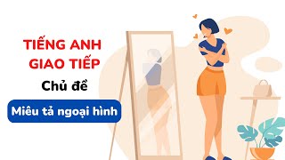 Luyện nghe tiếng Anh thông qua hội thoại - chủ đề Miêu tả ngoại hình | Everyday Conversations. screenshot 1