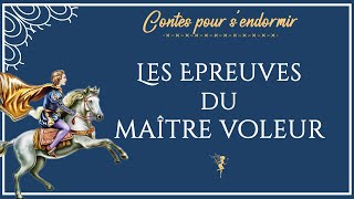 Les épreuves du maître voleur | histoires du XIXs |  conte pour dormir