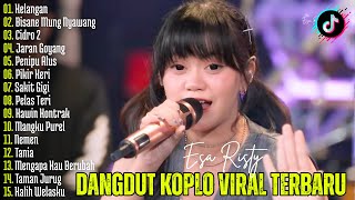 KELANGAN, BISANE MUNG NYAWANG - ESA RISTY | DANGDUT KOPLO TERBARU | FULL ALBUM LAGU JAWA VIRAL