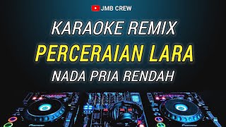 Karaoke Remix Perceraian Lara - Ipank Nada Pria Rendah