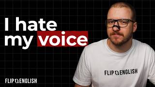 Why do I hate the sound of my voice?