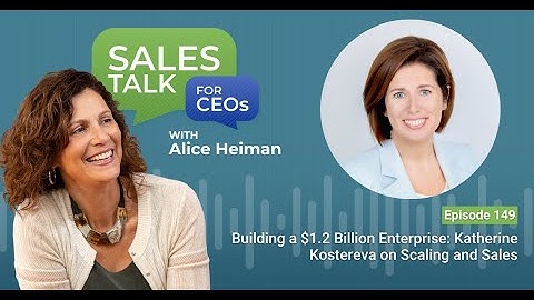 Building a $1.2 Billion Enterprise: Katherine Kostereva on Scaling and Sales