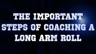Coaching Vignette Series - The Important Steps of Coaching a Long Arm Roll