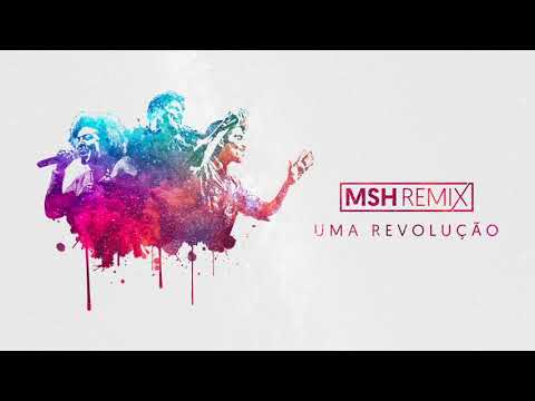 Uma Revolução - MSH Remix