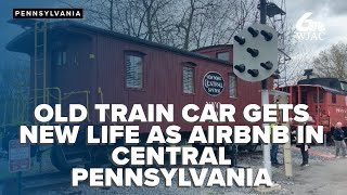Old train caboose gets new life as Airbnb in central Pennsylvania