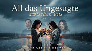 All das Ungesagte zwischen uns — Zwischen Trauer und neuer Liebe | Colleen Hoover | Teil 1
