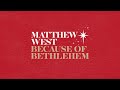 Matthew West - "Because Of Bethlehem" (Official Audio)
