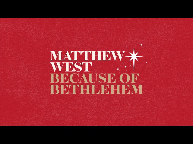 Matthew West - Because of Bethlehem