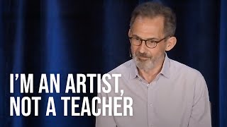 I’m an Artist, Not a Teacher