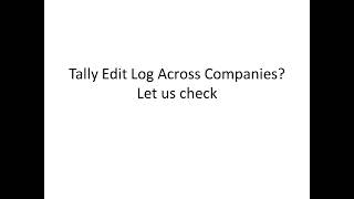 Tally Edit Log for Multiple Companies: The Real Challenge