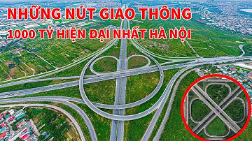 NHỮNG NÚT GIAO THÔNG 1000 TỶ HIỆN ĐẠI ĐẸP NHẤT HÀ NỘI | #quyhachgiaothonghanoi