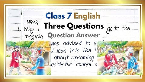 Three questions class 7 question answer | class 7 english chapter 1 question answer |
