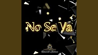 No Se Va - Ricardo Galvan