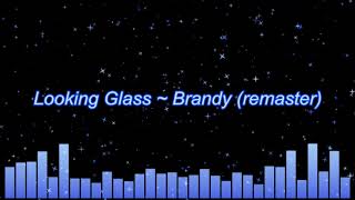 Looking Glass ~ Brandy (remaster)