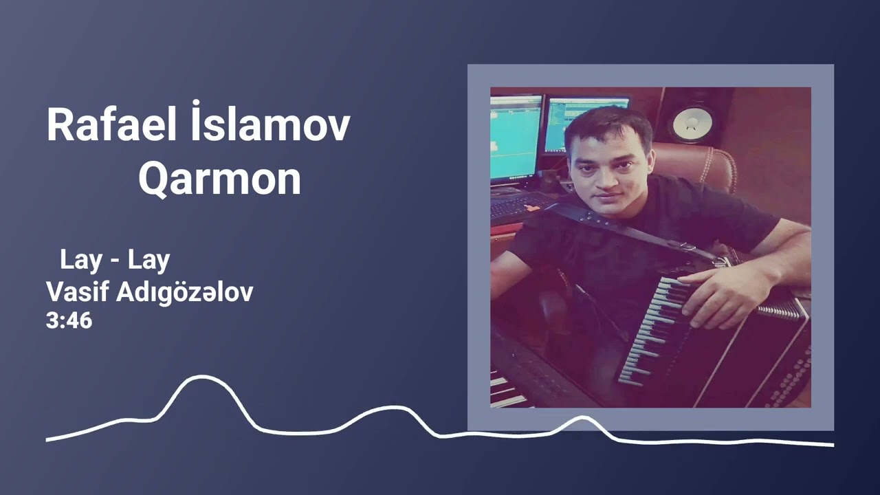 Rafael İslamov Qarmon - Lay - Lay Vasif Adgözəlov