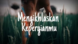Mengikhlaskan Kepergianmu  Musikalisasi Puisi